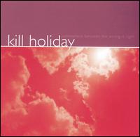 Kill Holiday - Somewhere Between Wrong Is Right lyrics