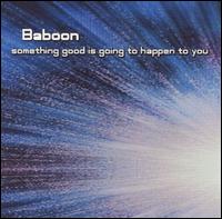 Baboon - Something Good Is Going to Happen lyrics