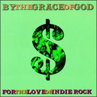 By the Grace of God - For the Love of Indie Rock lyrics