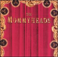 The Mommyheads - Mommyheads lyrics