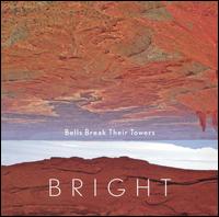 Bright - Bells Break Their Towers lyrics
