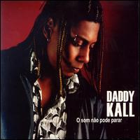Daddy Kall - O Som Nao Pode Parar lyrics