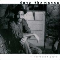 Dave Thompson - Little Dave and Big Love lyrics