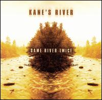 Kane's River - Same River Twice lyrics