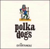 Polka Dogs - The Entertainers lyrics