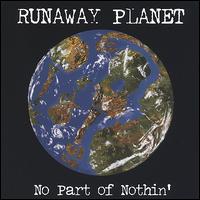 Runaway Planet - No Part of Nothin' lyrics