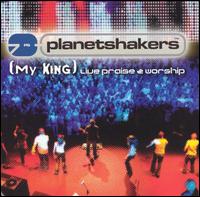 Planetshakers - (My King) Live Praise & Worship [Word] lyrics