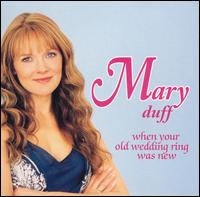 Mary Duff - When Your Old Wedding Ring Was New lyrics