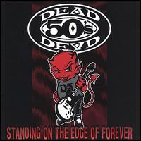 Dead 50's - Standing on the Edge of Forever lyrics
