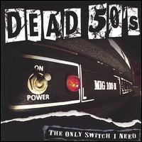 Dead 50's - The Only Switch I Need lyrics