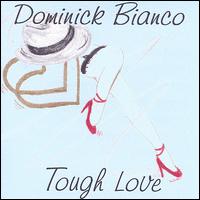 Dom Bianco - Tough Love lyrics