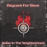 Daycare for Dave - Noise in the Neighborhood lyrics