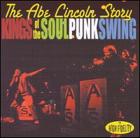 Kings of the Soul Punk Swing - The Abe Lincoln Story lyrics