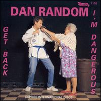 Dan Random - Get Back, I'm Dangerous lyrics