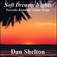 Dan Shelton - Soft Dreamy Nights lyrics