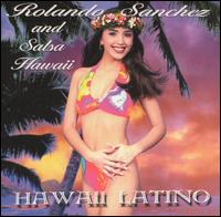 Rolando Sanchez - Hawaii Latino lyrics