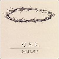 Dale Lund - 33 A.D. lyrics