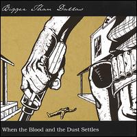Bigger Than Dallas - When the Blood and the Dust Settles lyrics