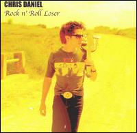 Chris Daniel - Rock N' Roll Loser lyrics