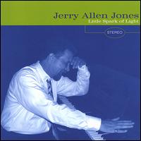 Jerry Allen Jones - Little Spark of Light lyrics
