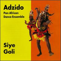 Adzido Pan African Dance Ensemble - Siye Goli lyrics