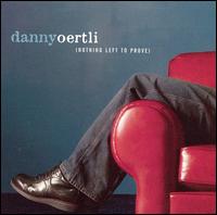 Danny Oertli - Nothing Left to Prove lyrics