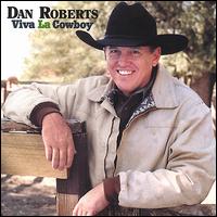 Dan Roberts - Viva la Cowboy lyrics