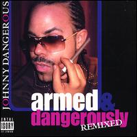 Johnny Dangerous - Armed & Dangerously Remixed lyrics