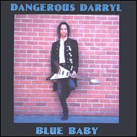 Dangerous Darryl - Blue Baby lyrics