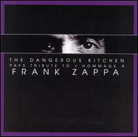 The Dangerous Kitchen - Pays Tribute to Frank Zappa (Hommage  Frank Zappa) lyrics