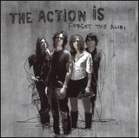 Action Is - Forget the Alibi lyrics