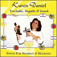Karen Daniel - Teachable, Singable and Jewish: Songs for Shabbat and Holidays lyrics