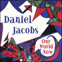 Daniel Jacobs - Our World Now lyrics