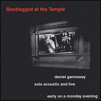 Daniel Gannaway - Bootlegged at the Temple lyrics