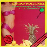 Damiron Inolvidable - Piano Merengue Su Orquesta Y La Chambelona lyrics
