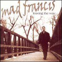 Mad Francis - Leaving the Way lyrics