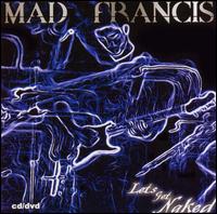Mad Francis - Let's Get Naked lyrics
