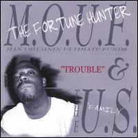 M.O.U.F. the Fortune Hunter & The U.S. - Trouble lyrics