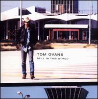 Tom Ovans - Still in the World lyrics