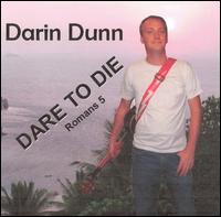 Darin Dunn - Dare To Die lyrics