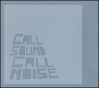 Call Sound Call Noise - Call Sound Call Noise lyrics