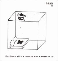 Liars - They Threw Us All in a Trench and Stuck a Monument On Top lyrics