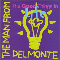 Man from Delmonte - The Good Things in Life lyrics