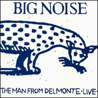Man from Delmonte - Big Noise lyrics