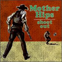 Mother Hips - Shootout lyrics