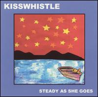 Kisswhistle - Steady as She Goes lyrics