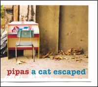 Pipas - A Cat Escaped lyrics