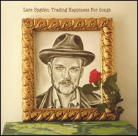 Lars Bygdn - Trading Happiness for Songs lyrics