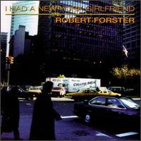Robert Forster - I Had a New York Girlfriend lyrics