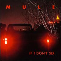 Mule - If I Don't Six lyrics